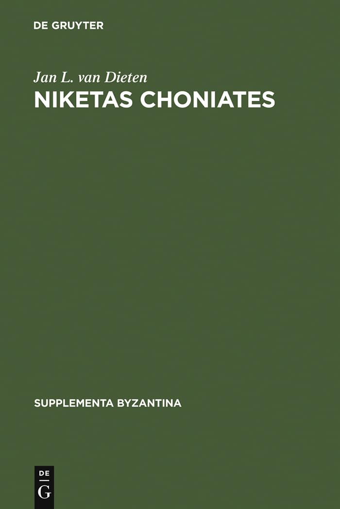 Niketas Choniates: Erläuterungen zu den Reden und Briefen nebst einer Biographie (Supplementa Byzantina, 2, Band 2) Philosophy