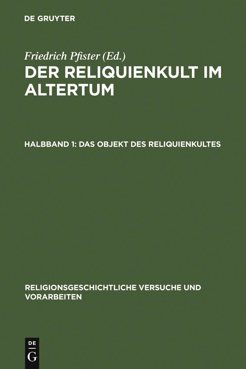 Der Reliquienkult im Altertum (Religionsgeschichtliche Versuche und Vorarbeiten, 5, Band 5) Natural Sciences