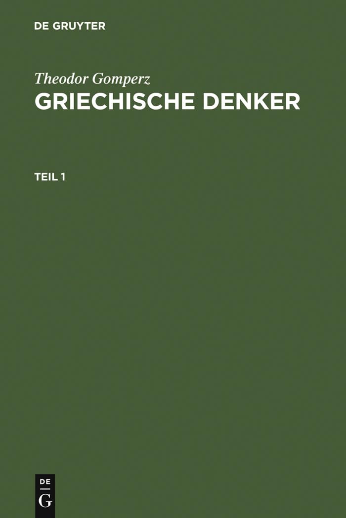 Griechische Denker: Eine Geschichte der antiken Philosophie (Theodor Gomperz: Griechische Denker) Philosophy