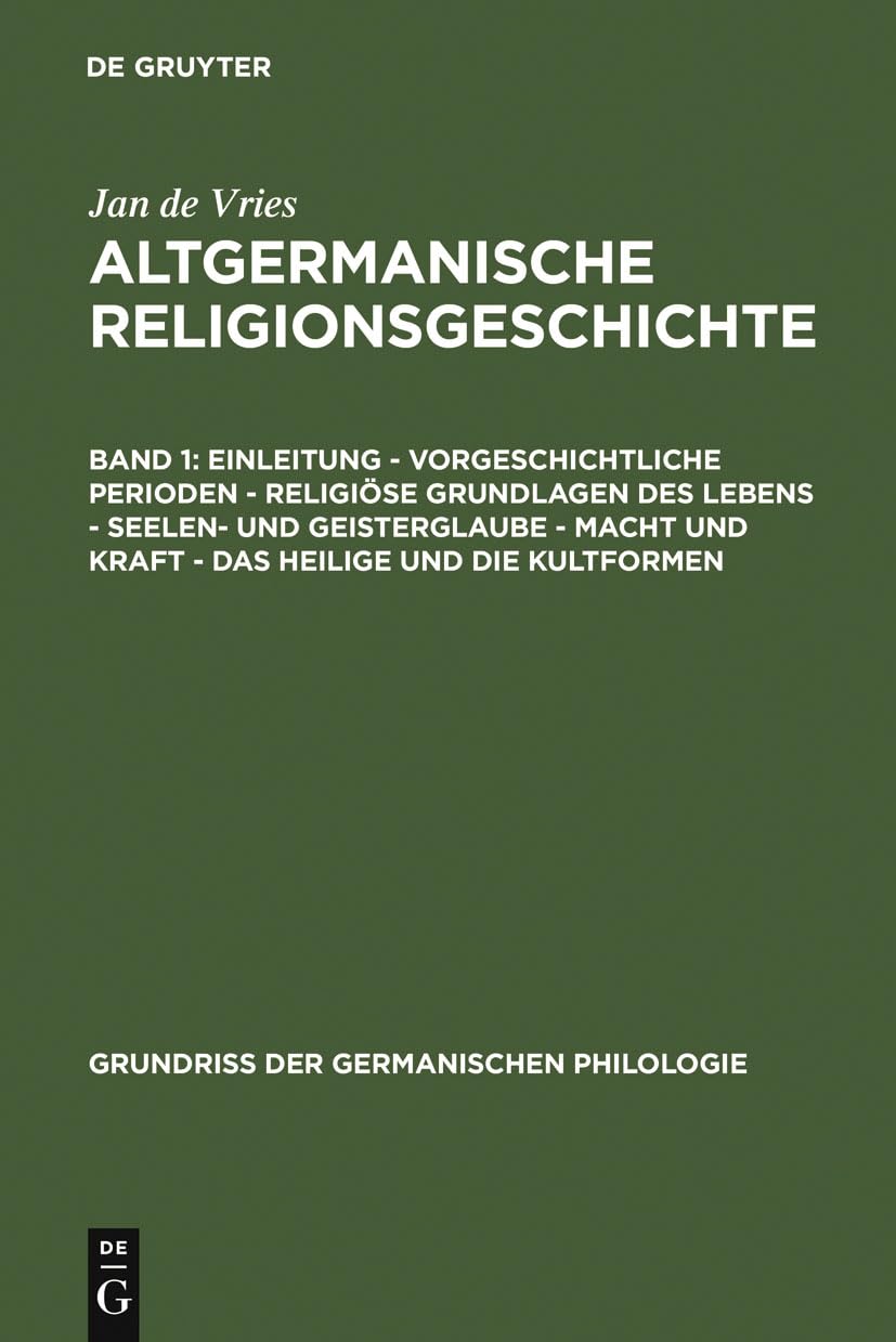 Altgermanische Religionsgeschichte, Bd.1, Einleitung, Vorgeschichtliche Perioden, Religiöse Grundlagen des Lebens, Seelenglaube und Geisterglaube, ... der germanischen Philologie, 12, Band 12) Social Sciences