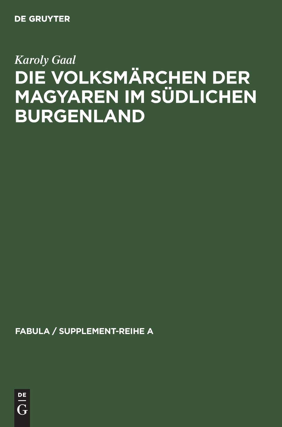 Die Volksmärchen der Magyaren im südlichen Burgenland (Fabula / Supplement-Reihe A, 9, Band 9) Contemporary literature