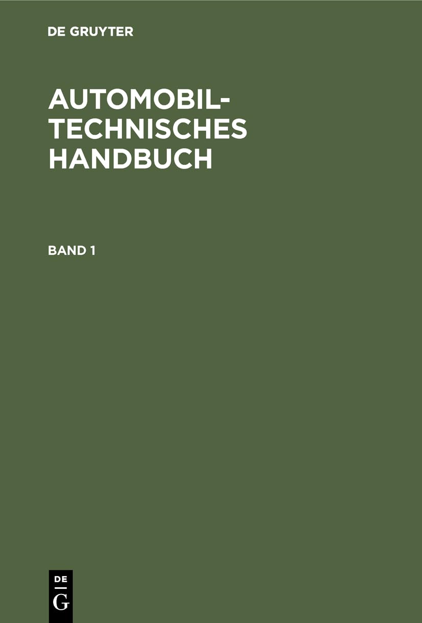 Automobiltechnisches Handbuch: Hrsg. v. Gustav Goldbeck Reference Books