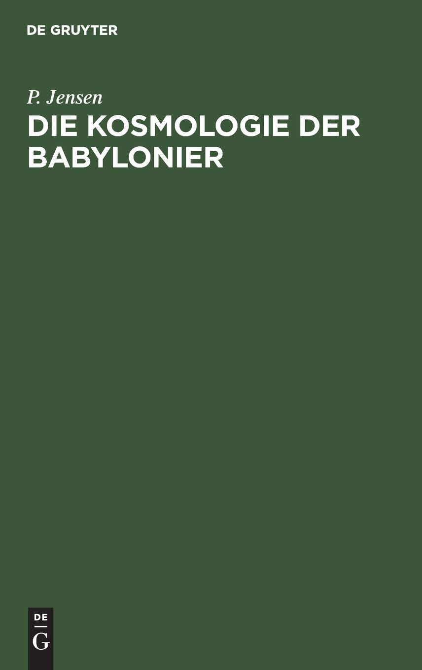 Die Kosmologie der Babylonier: Studien und Materialien Business, Finance & Career