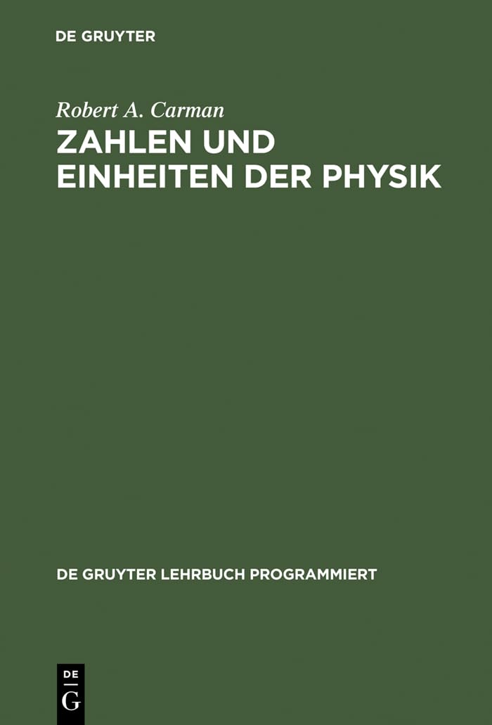 Zahlen und Einheiten der Physik (De Gruyter Lehrbuch programmiert) Natural Sciences