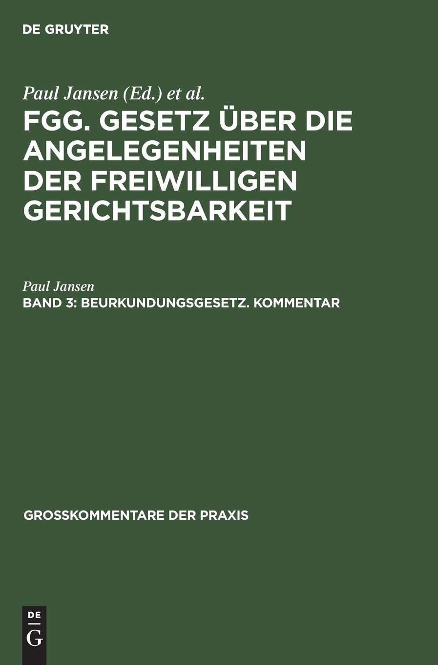 Beurkundungsgesetz. Kommentar: (Sonderausgabe aus Jansen, Freiwillige Gerichtsbarkeit, 2. Auflage, Band 3) (Großkommentare der Praxis, Band 3) Law