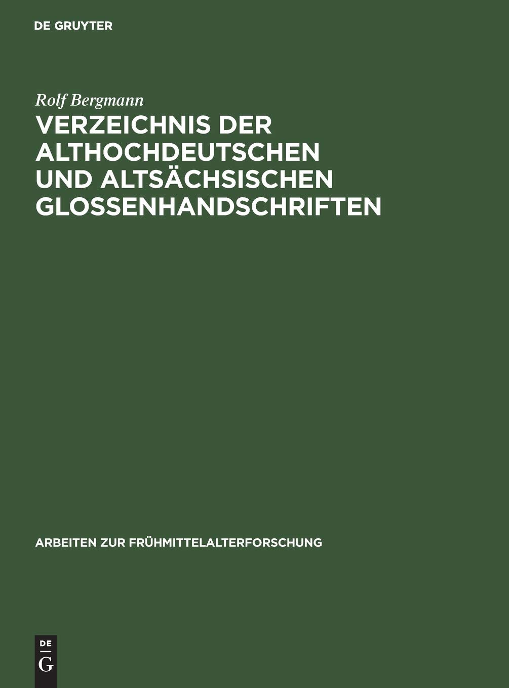 Verzeichnis der althochdeutschen und altsächsischen Glossenhandschriften: Mit Bibliographie der Glosseneditionen, der Handschriftenbeschreibungen und ... zur Frühmittelalterforschung, 6, Band 6) Social Sciences