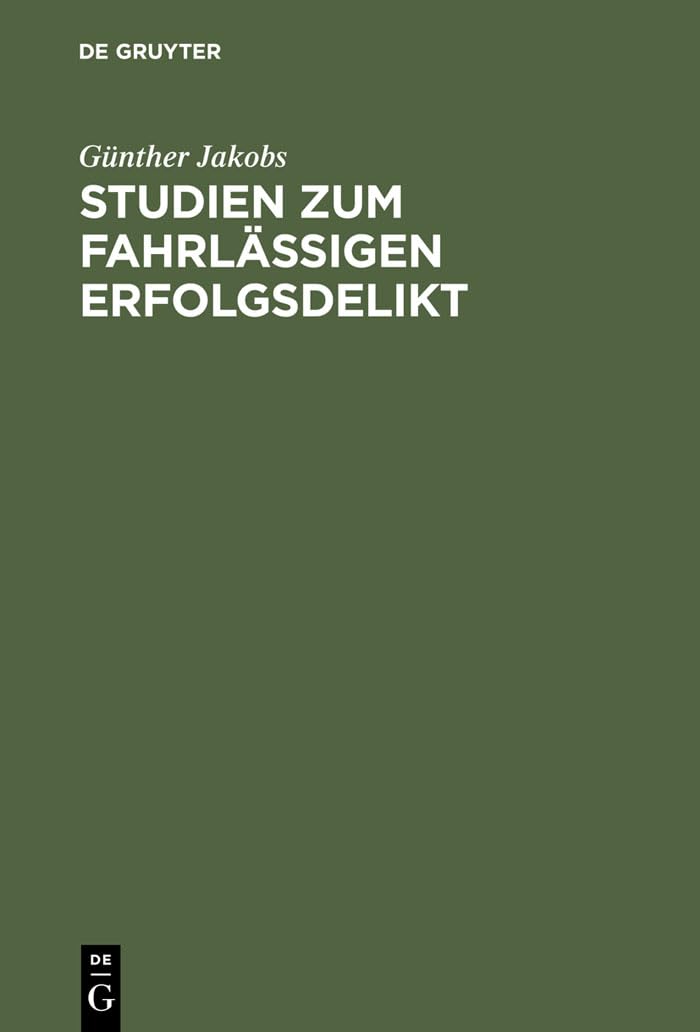 Studien zum fahrlässigen Erfolgsdelikt Law
