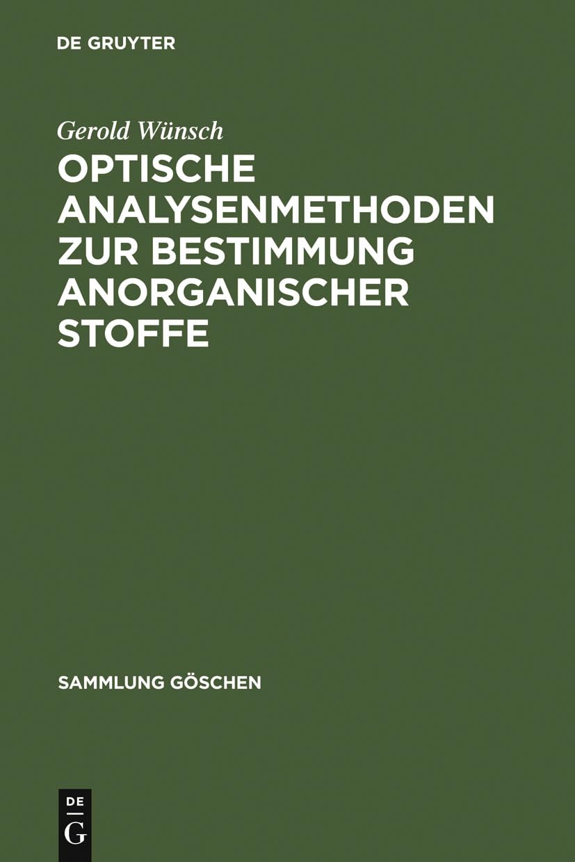 Optische Analysenmethoden zur Bestimmung anorganischer Stoffe (Sammlung Göschen, 2606, Band 2606) Natural Sciences