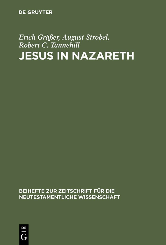 Jesus in Nazareth (Beihefte zur Zeitschrift für die neutestamentliche Wissenschaft, 40, Band 40) Religion & Esotericism