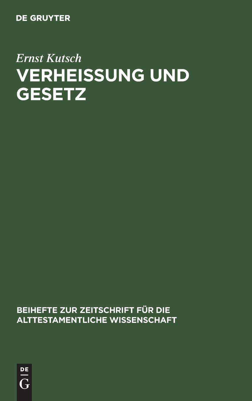 Verheißung und Gesetz: Untersuchungen zum sogenannten »Bund« im Alten Testament (Beihefte zur Zeitschrift für die alttestamentliche Wissenschaft, 131, Band 131) Religion & Esotericism