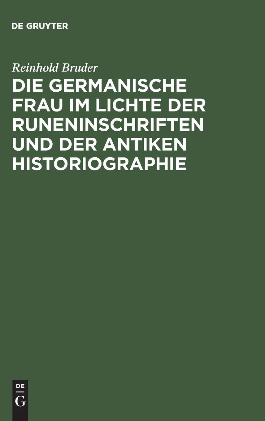 Die Germanische Frau Im Lichte Der Runeninschriften Und Der Antiken Historiographie book