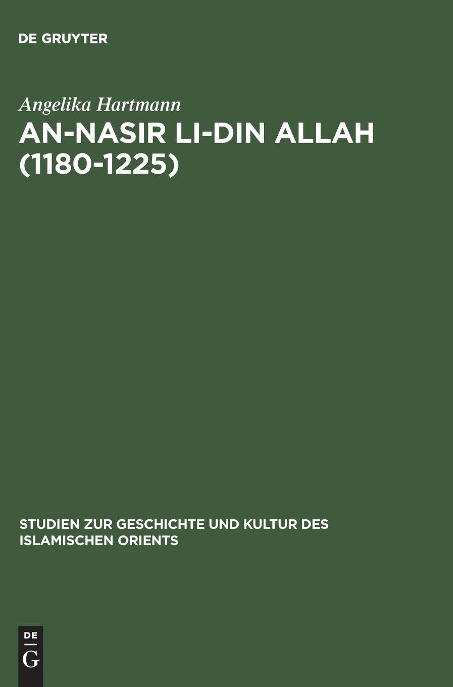 An-Nasir li-Din Allah (1180–1225): Politik, Religion, Kultur in der späten 'Abbasidenzeit (Studien zur Geschichte und Kultur des islamischen Orients, N.F. 8, Band 8) Philosophy