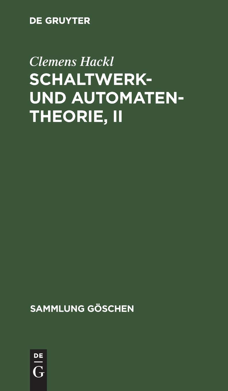 Schaltwerk- und Automatentheorie, II (Sammlung Göschen, 7011, Band 2) Computer Science