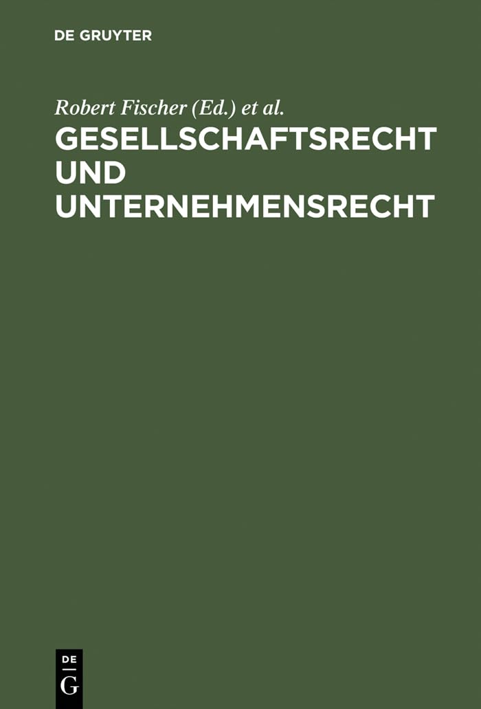 Gesellschaftsrecht und Unternehmensrecht: Festschrift für Wolfgang Schilling zum 65. Geburtstag am 5.6.1973 Law