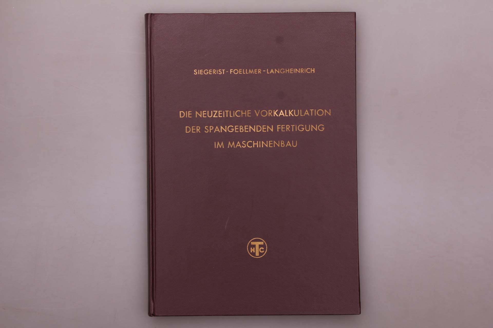 Die neuzeitliche Vorkalkulation der spangebenden Fertigung im Maschinenbau Business & Technology