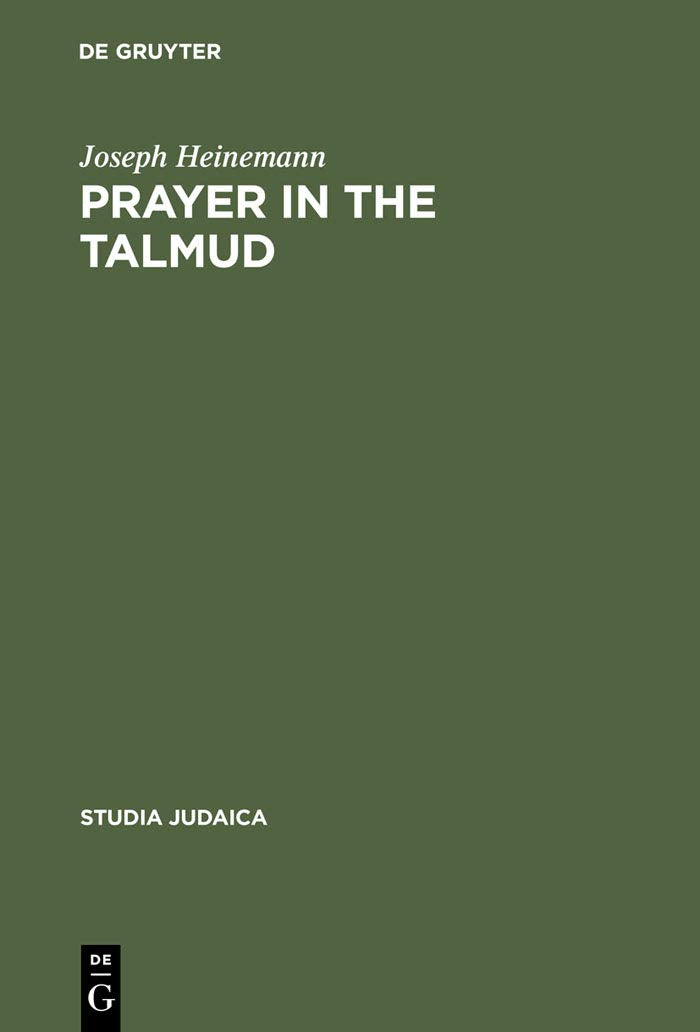 Prayer in the Talmud: Forms and Patterns (Studia Judaica, 9) Philosophy