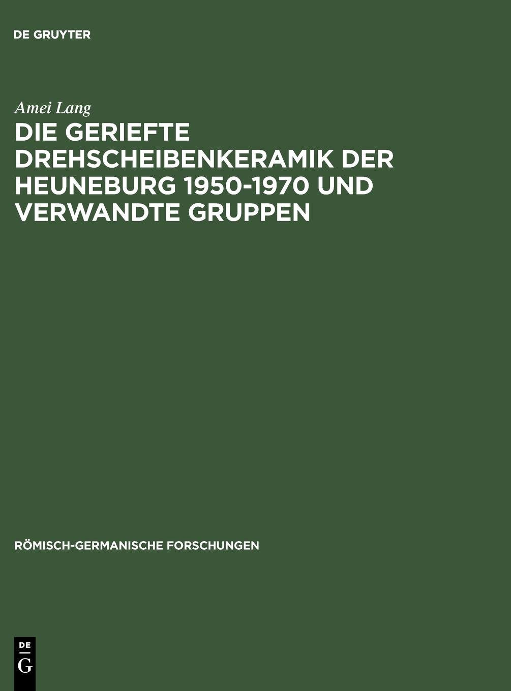 Die geriefte Drehscheibenkeramik der Heuneburg 1950-1970 und verwandte Gruppen: Heuneburgstudien III (Römisch-Germanische Forschungen, 34, Band 34) Film, Art & Culture