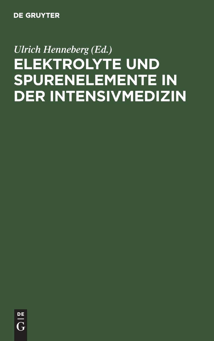 Elektrolyte und Spurenelemente in der Intensivmedizin: Kolloquium am 11. November 1972 im Klinikum Steglitz der Freien Universität Berlin Medicine