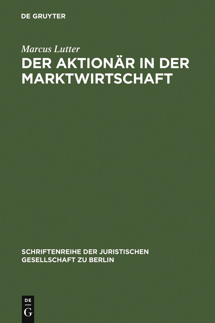 Der Aktionär in der Marktwirtschaft: Vortrag gehalten vor der Berliner Juristischen Gesellschaft am 8. November 1972 (Schriftenreihe der Juristischen Gesellschaft zu Berlin, 46, Band 46) Law
