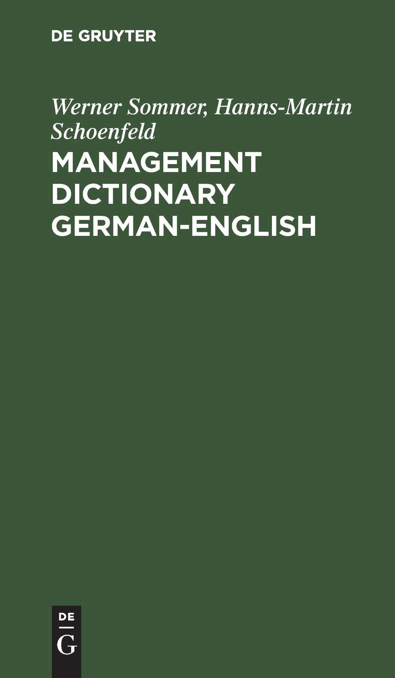 Management Dictionary, German-English: Fachwörterbuch für Betriebswirtschaft, Wirtschafts- und Steuerrecht und Datenverarbeitung. Deutsch-Englisch Law