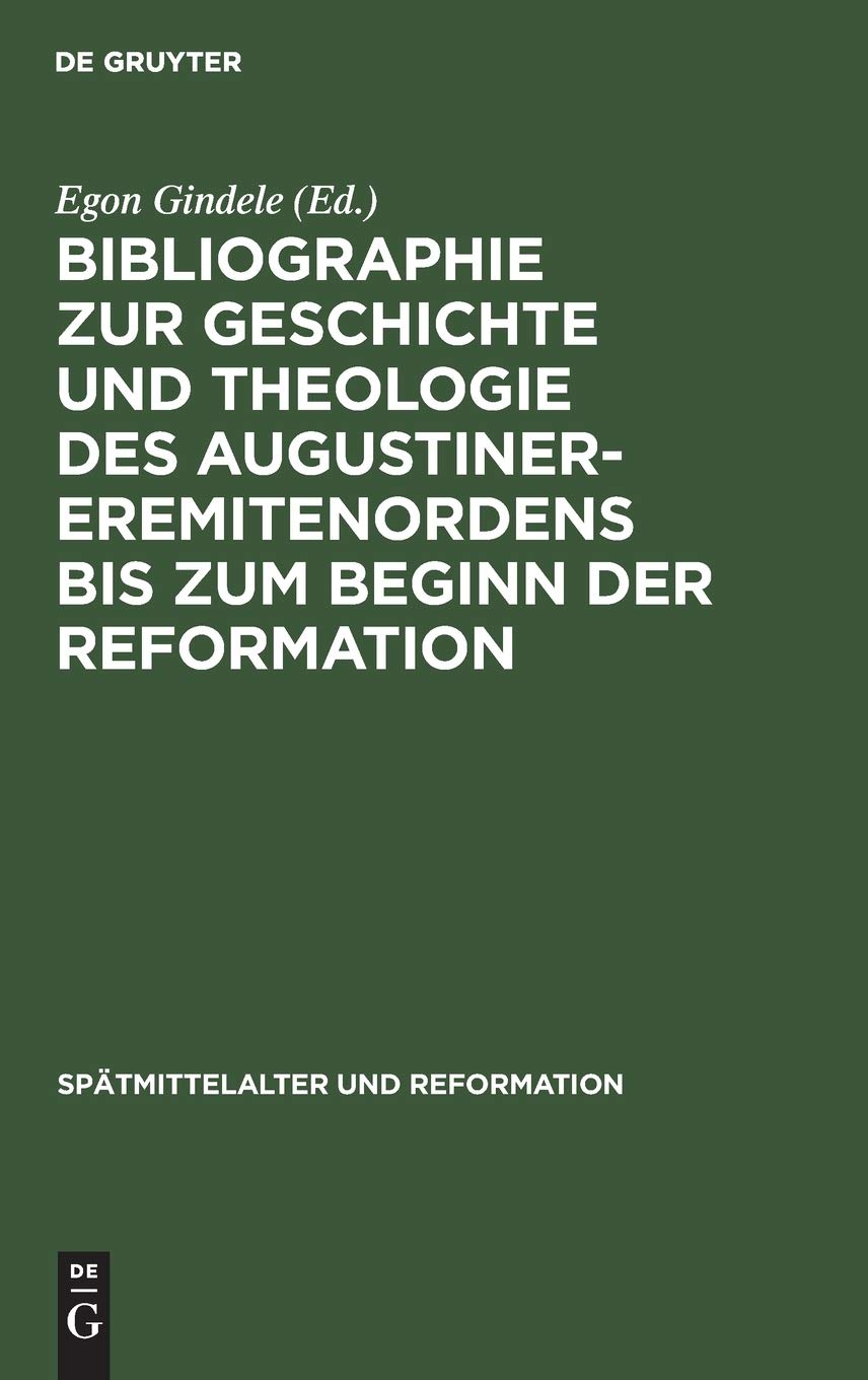 Bibliographie zur Geschichte und Theologie des Augustiner-Eremitenordens bis zum Beginn der Reformation (Spätmittelalter und Reformation, 1, Band 1) Philosophy