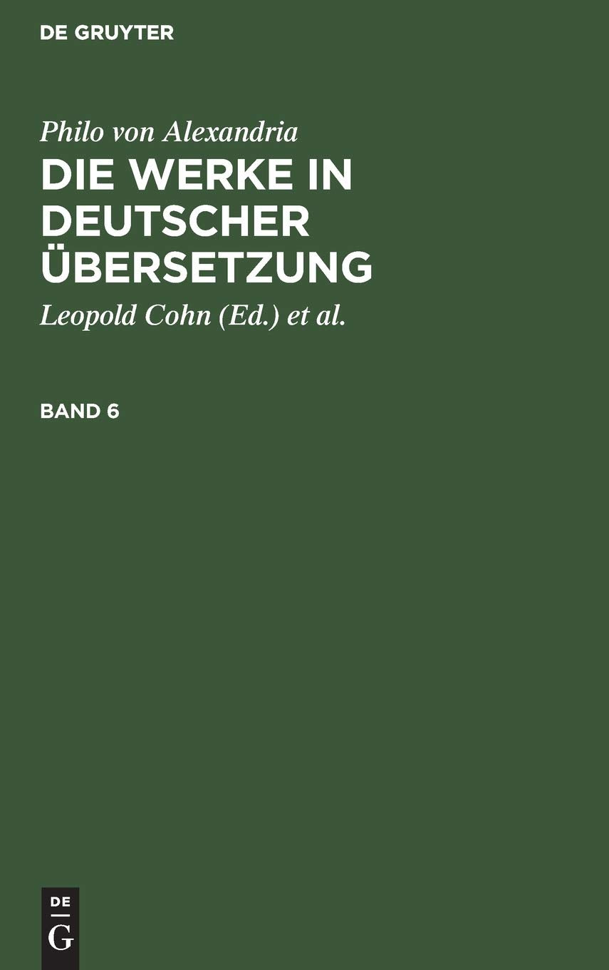 Philo von Alexandria: Die Werke in deutscher Übersetzung. Band 6: Die Werke in Deutscher Übersetzung Philosophy