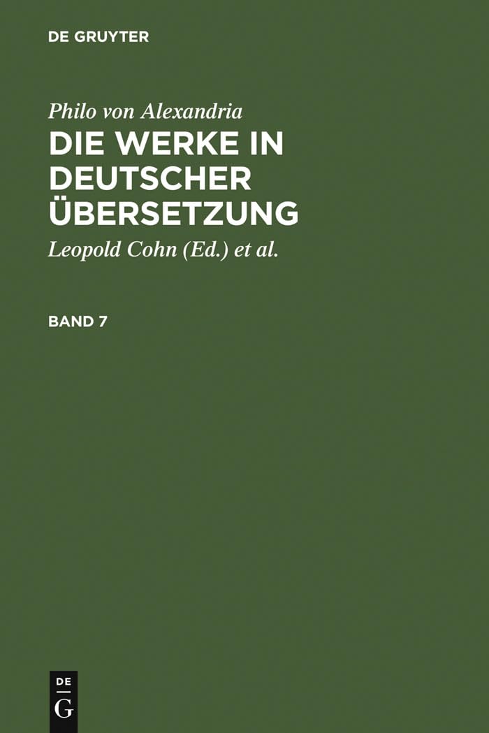 Philo von Alexandria: Die Werke in deutscher Übersetzung. Band 7: Mit einem Sachweiser zu Philo Philosophy
