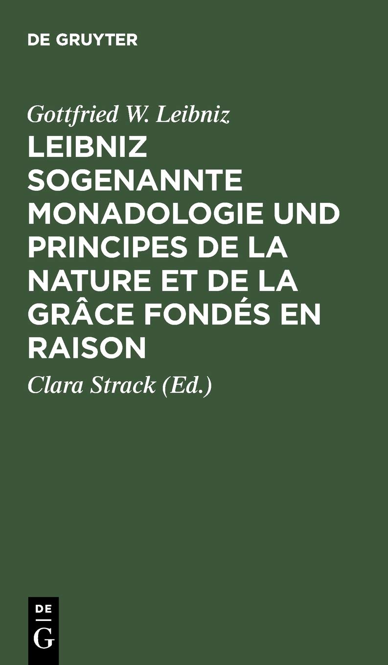 Leibniz sogenannte Monadologie und Principes de la nature et de la grâce fondés en raison Philosophy
