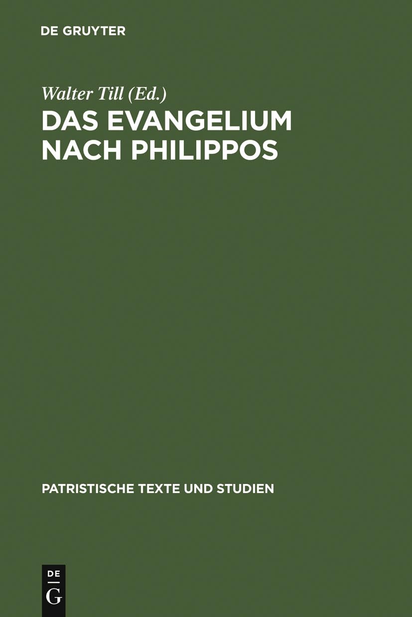Das Evangelium nach Philippos (Patristische Texte und Studien, 2, Band 2) Philosophy