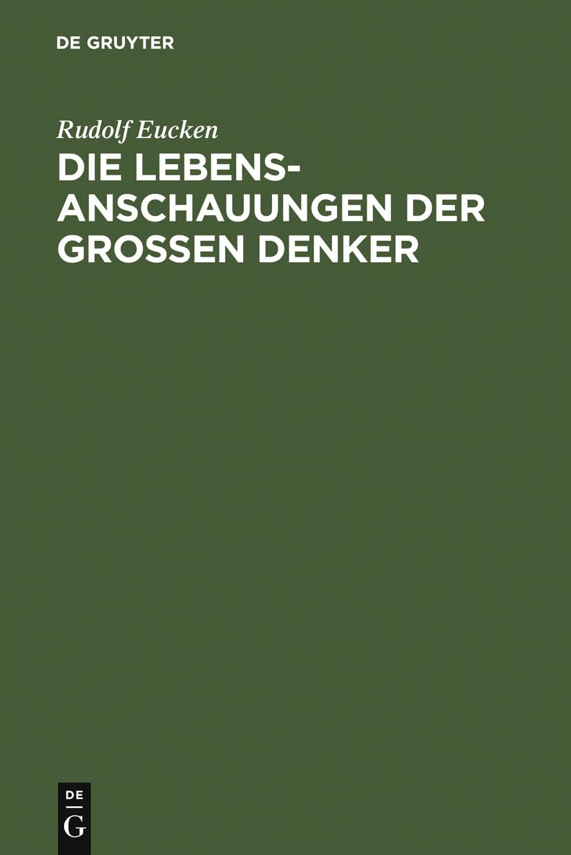 Die Lebensanschauungen der großen Denker: Eine Entwicklungsgeschichte des Lebensproblems der Menschheit von Platon bis zur Gegenwart Philosophy