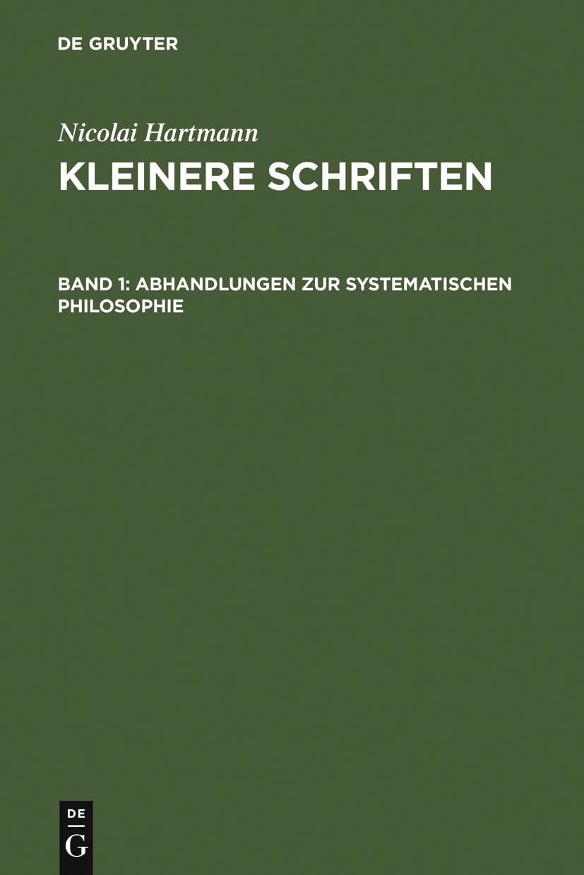 Abhandlungen zur systematischen Philosophie (Nicolai Hartmann: Kleinere Schriften) Philosophy
