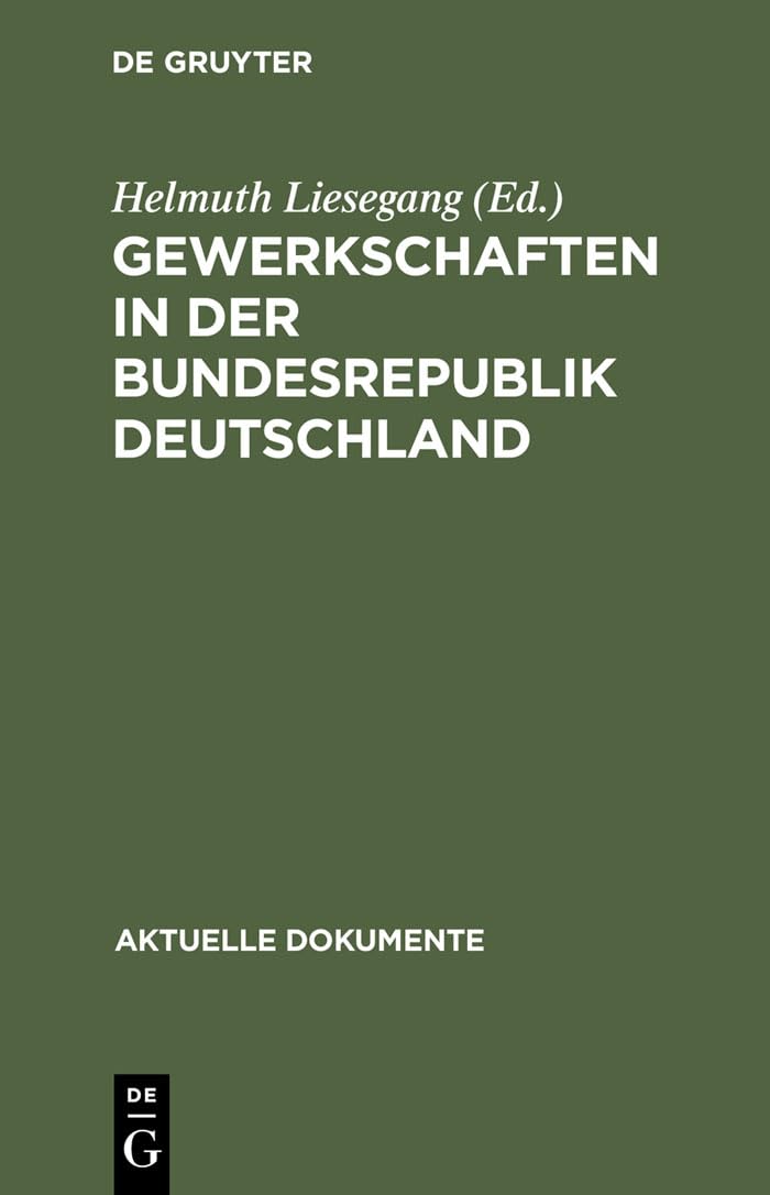 Gewerkschaften in der Bundesrepublik Deutschland: Dokumente zur Stellung und Aufgabe der Gewerkschaften in Staat und Gesellschaft (Aktuelle Dokumente) Business, Finance & Career