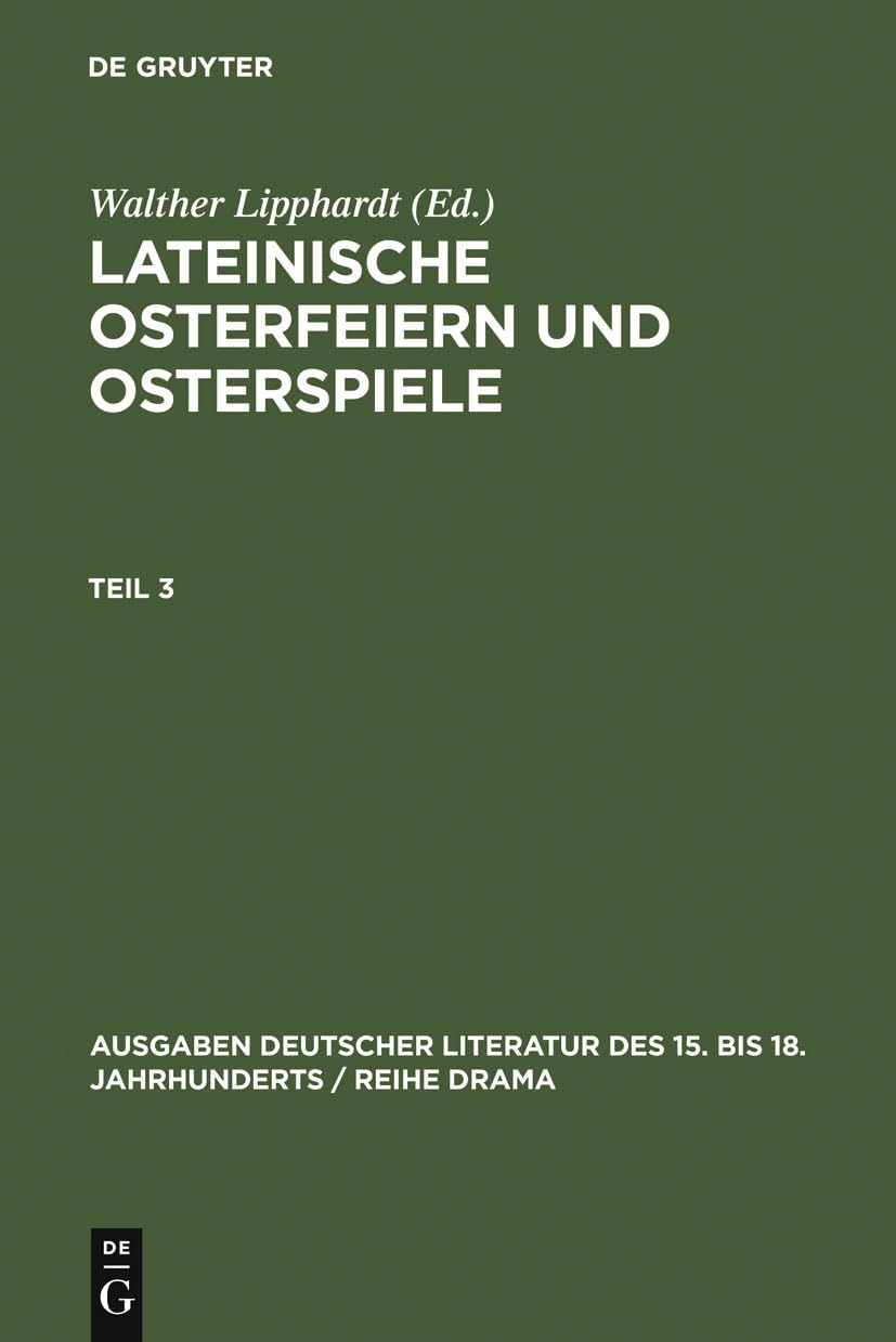 Lateinische Osterfeiern und Osterspiele III: Lateinische Osterfeiern und Osterspiele. Teil 3 (Ausgaben deutscher Literatur des 15. bis 18. Jahrhunderts / Reihe Drama, 5/3, Band 5) Contemporary literature Books
