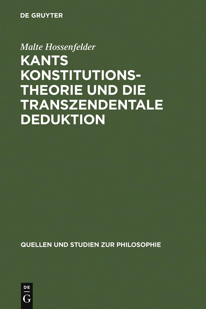 Kants Konstitutionstheorie und die Transzendentale Deduktion (Quellen und Studien zur Philosophie, 12, Band 12) Philosophy