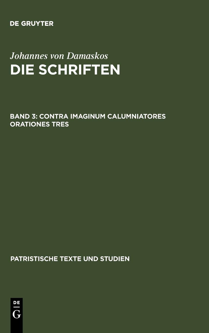 Contra imaginum calumniatores orationes tres (Patristische Texte und Studien, 17, Band 17) Philosophy