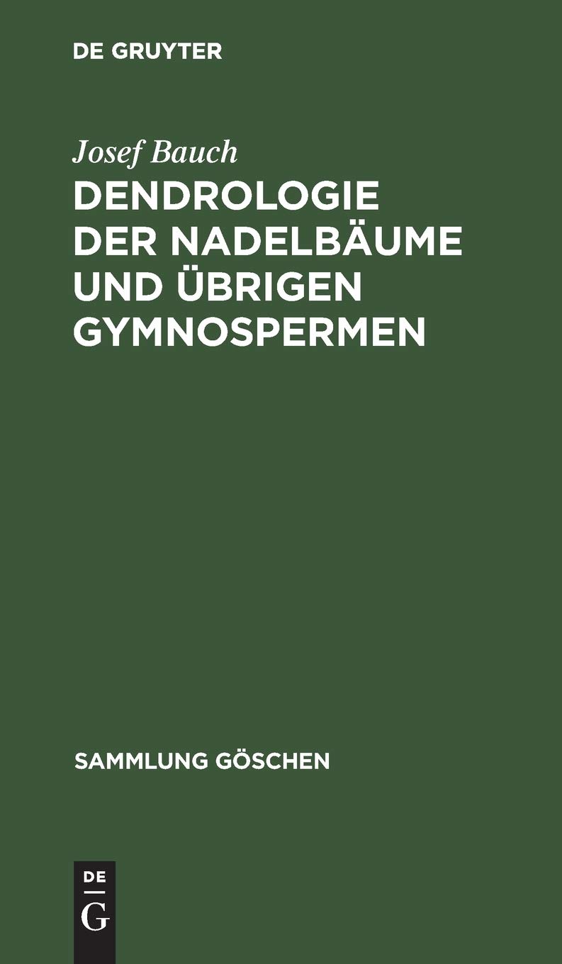 Dendrologie der Nadelbäume und übrigen Gymnospermen: Coniferophytina und Cycadophytina (Sammlung Göschen, 2603, Band 2603) Garden & Plants