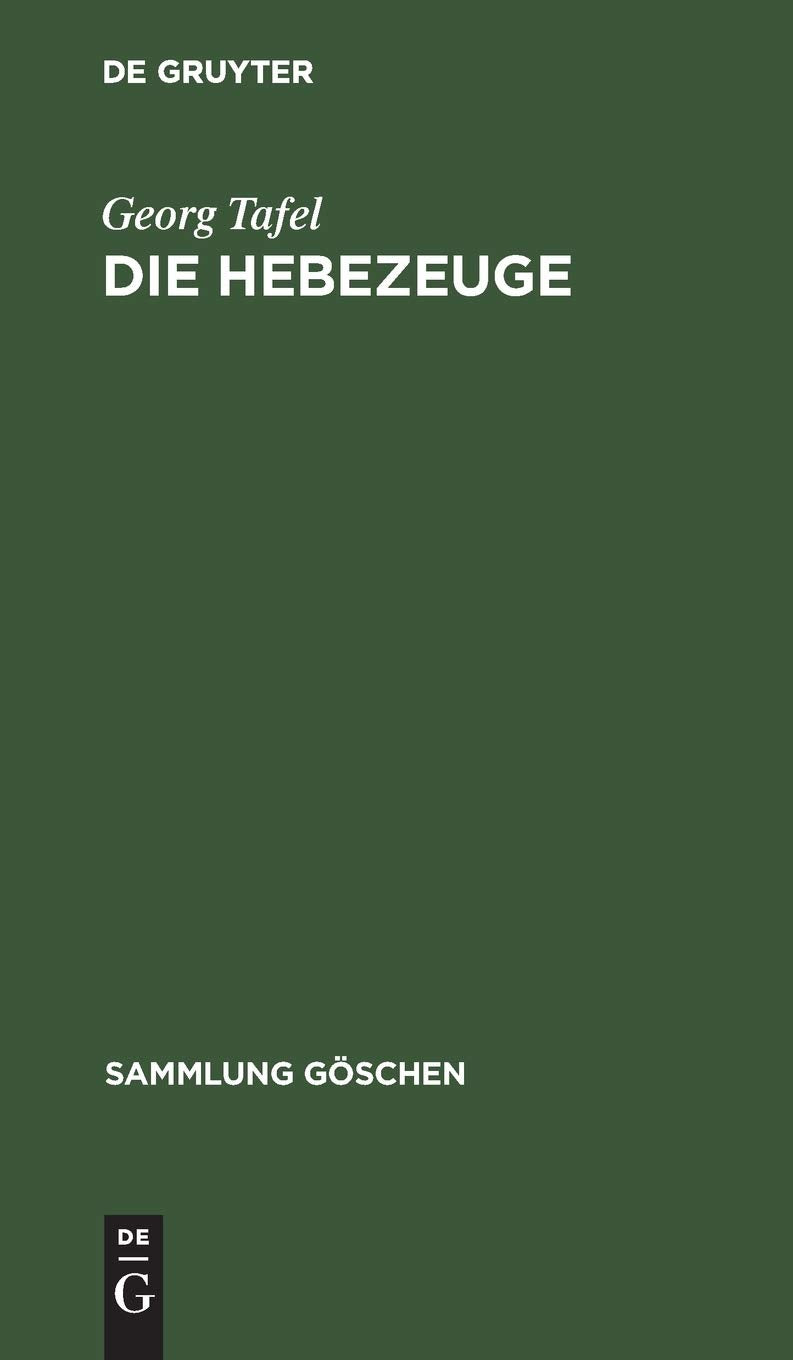 Die Hebezeuge: Entwurf von Winden und Kranen (Sammlung Göschen, 414, Band 414) General education