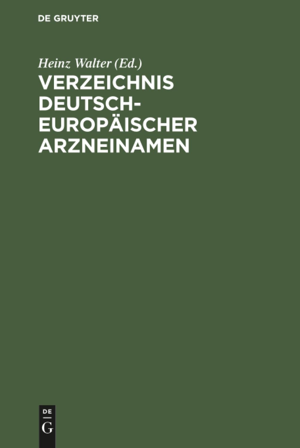 Verzeichnis Deutsch-Europäischer Arzneinamen: Und Tabellen der Maximaldosen (Arzneimittel, Wirkstoffe) MAK- und BAT-Werte (Arbeitsstoffe) Medicine