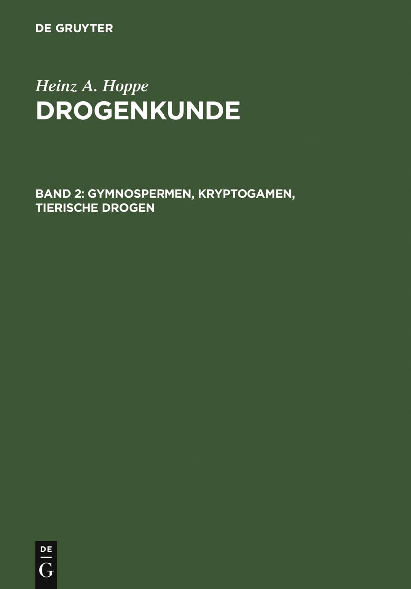 Hoppe, Heinz A.: Drogenkunde, 3 Bde., Bd.2, Gymnospermen, Kryptogamen, tierische Drogen (Heinz A. Hoppe: Drogenkunde) Medicine