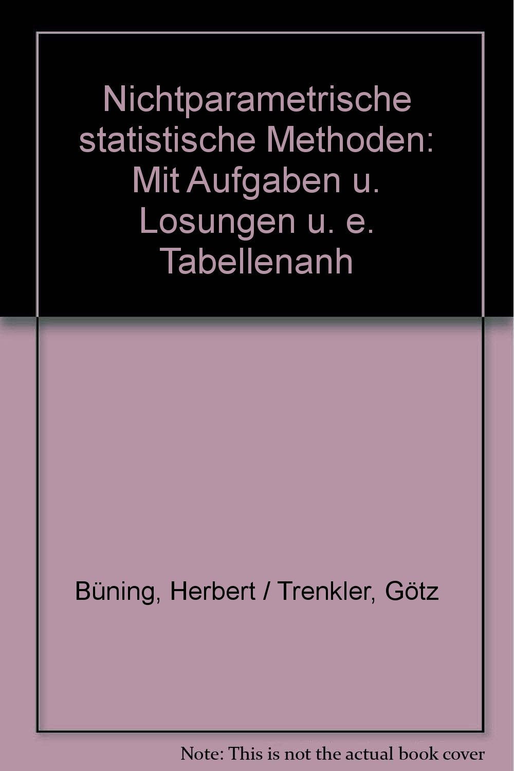 Nichtparametrische statistische Methoden : mit Aufgaben u. Lösungen u.e. Tabellenanh. book