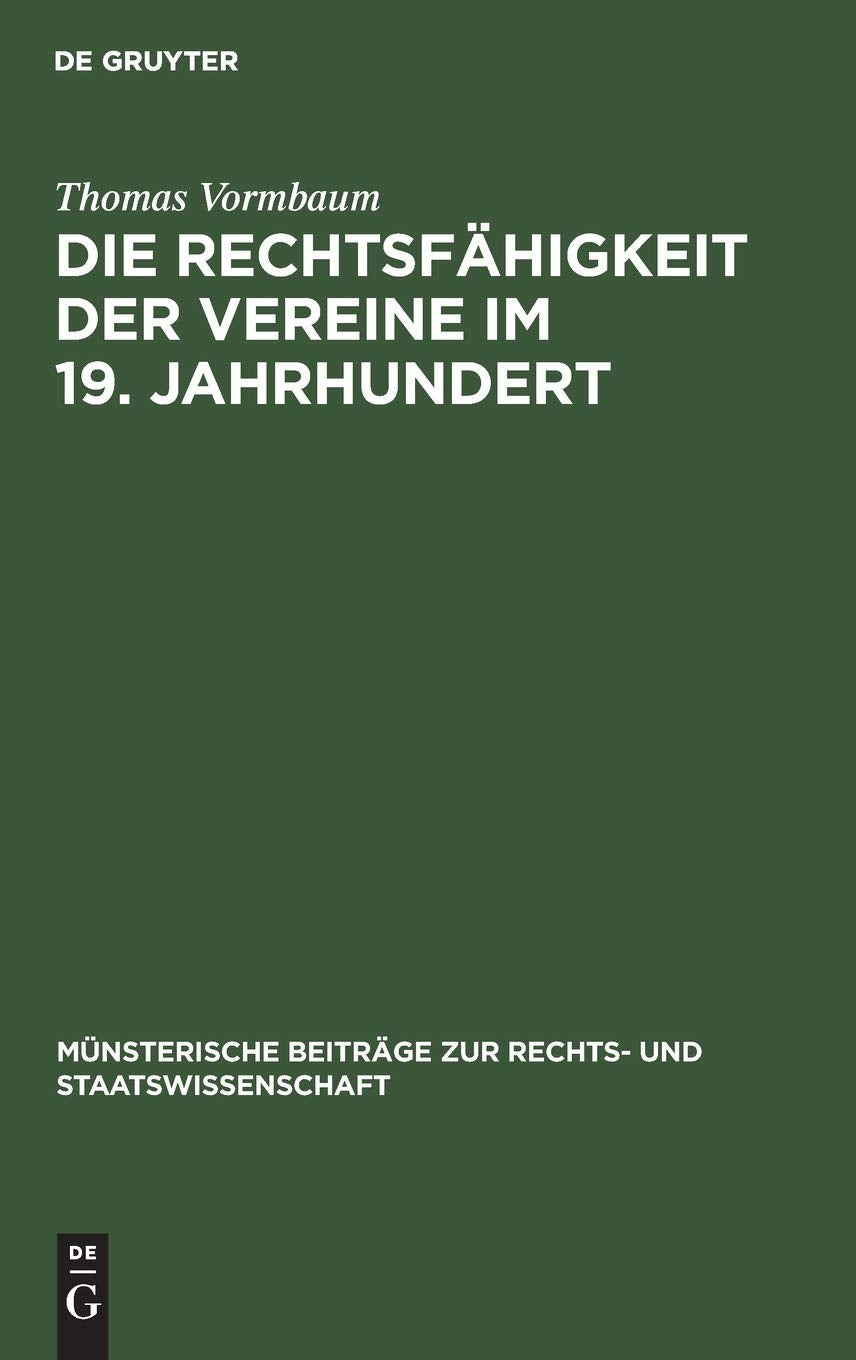 Die Rechtsfähigkeit der Vereine im 19. Jahrhundert: Ein Beitrag zur Entstehungsgeschichte des BGB (Münsterische Beiträge zur Rechts- und Staatswissenschaft, 21, Band 21) Law