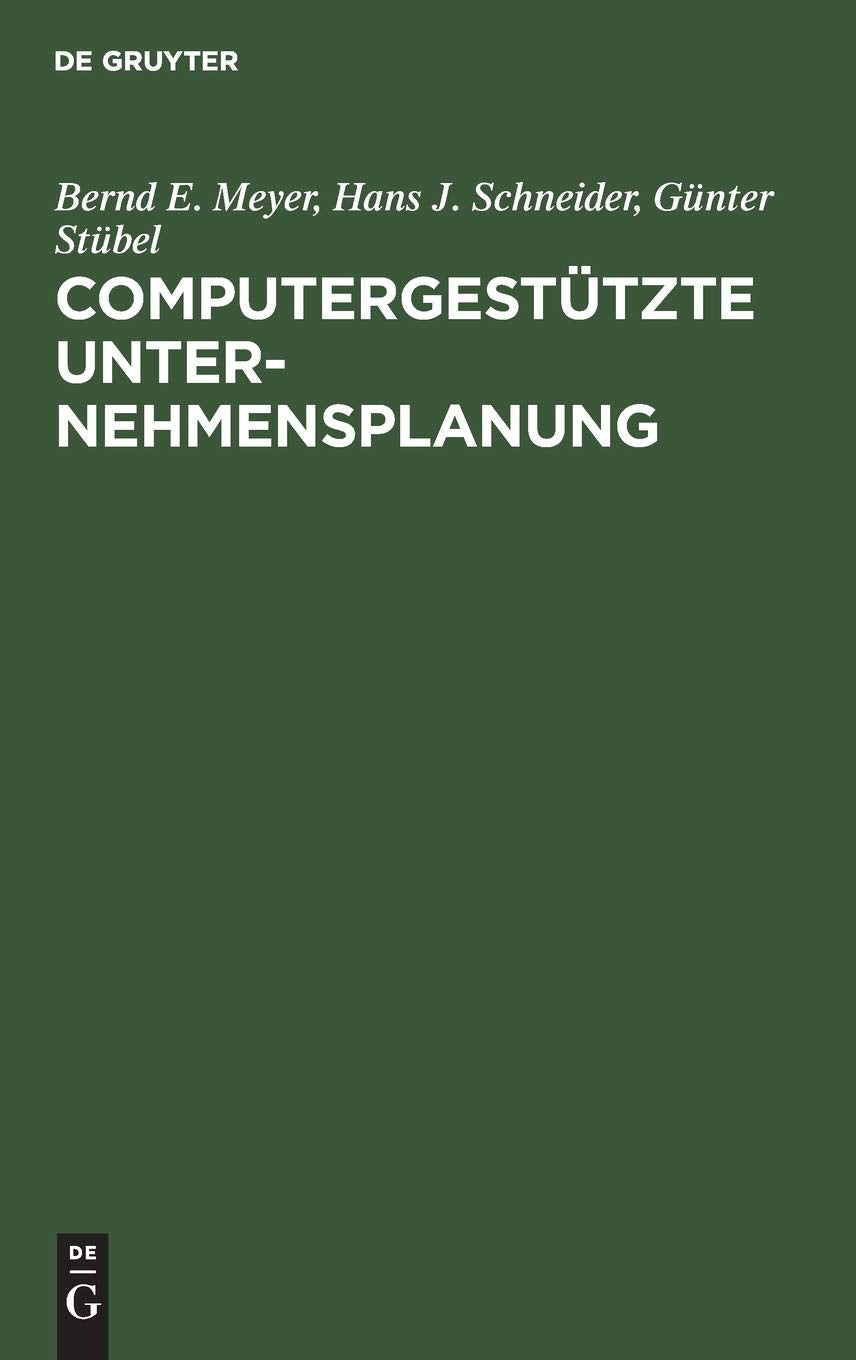 Computergestützte Unternehmensplanung - Eine Planungsmethodologie mit Planungsinstrumentarium für das Management Business, Finance & Career