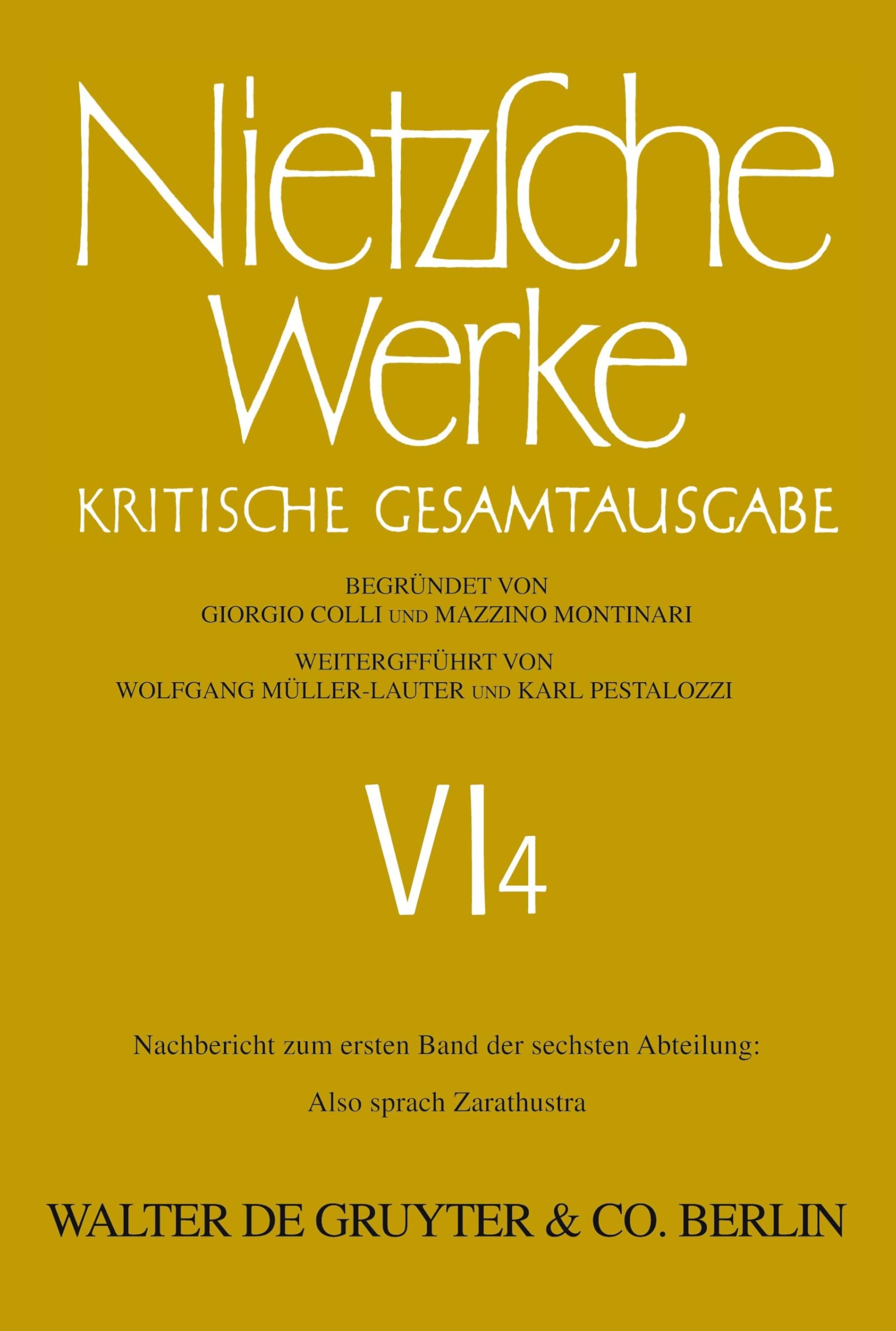 Werke, Kritische Gesamtausgabe, Abt.6, Bd.4, Nachbericht zu Abt.6, Bd.1, Also sprach Zarathustra (Friedrich Nietzsche: Nietzsche Werke. Abteilung 6, Band 6) Philosophy