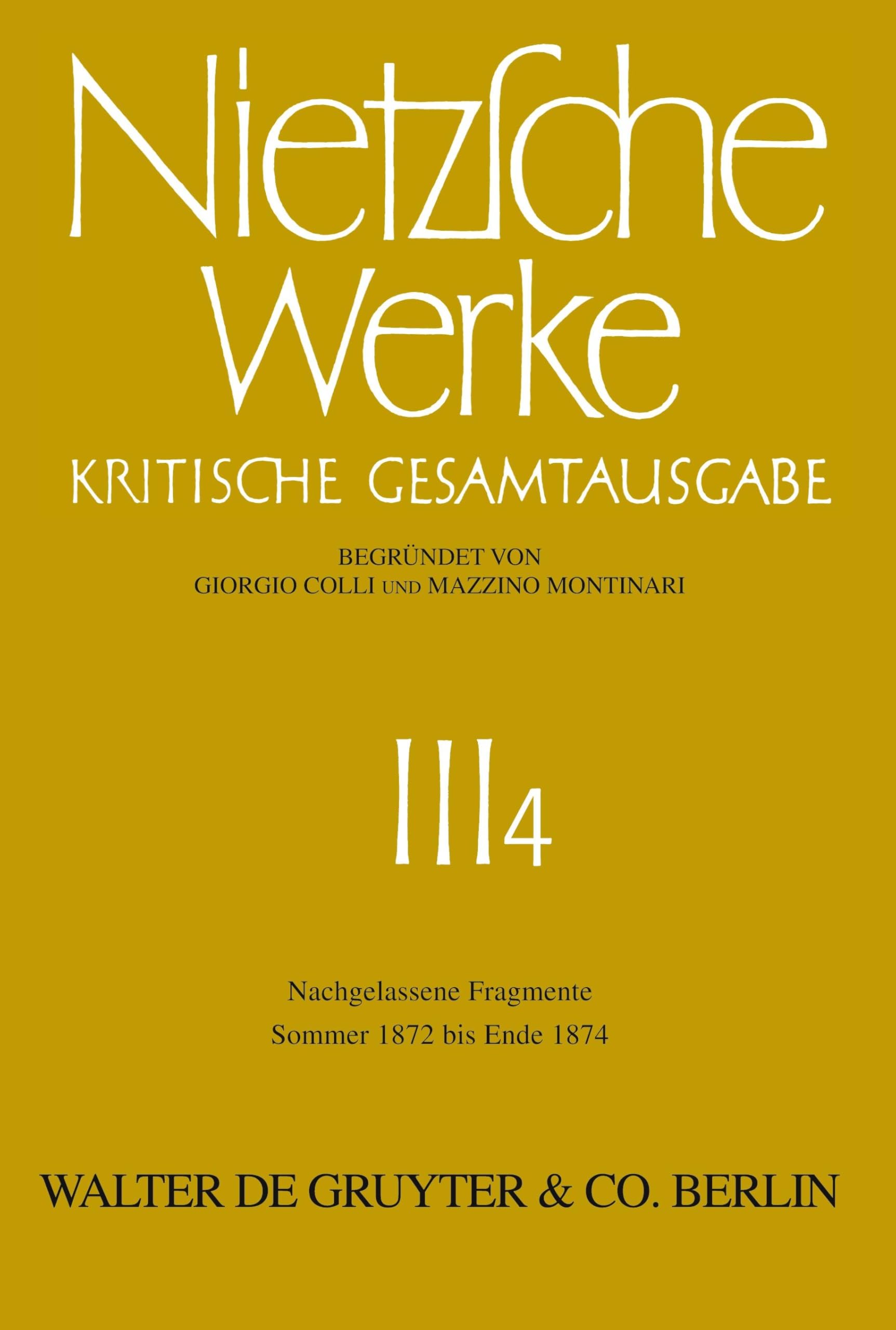 Werke, Kritische Gesamtausgabe, Abt.3, Bd.4, Nachgelassene Fragmente Sommer 1872 - Herbst 1874 (Friedrich Nietzsche: Nietzsche Werke. Abteilung 3) Philosophy