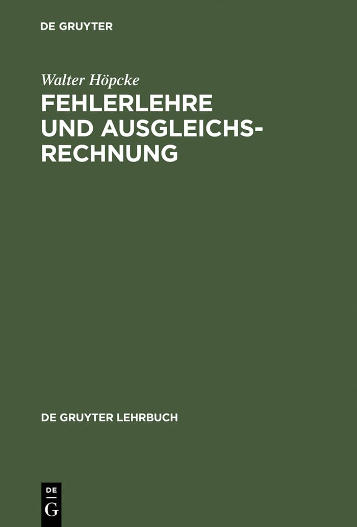 Fehlerlehre und Ausgleichsrechnung (De Gruyter Lehrbuch) Geology & Geography