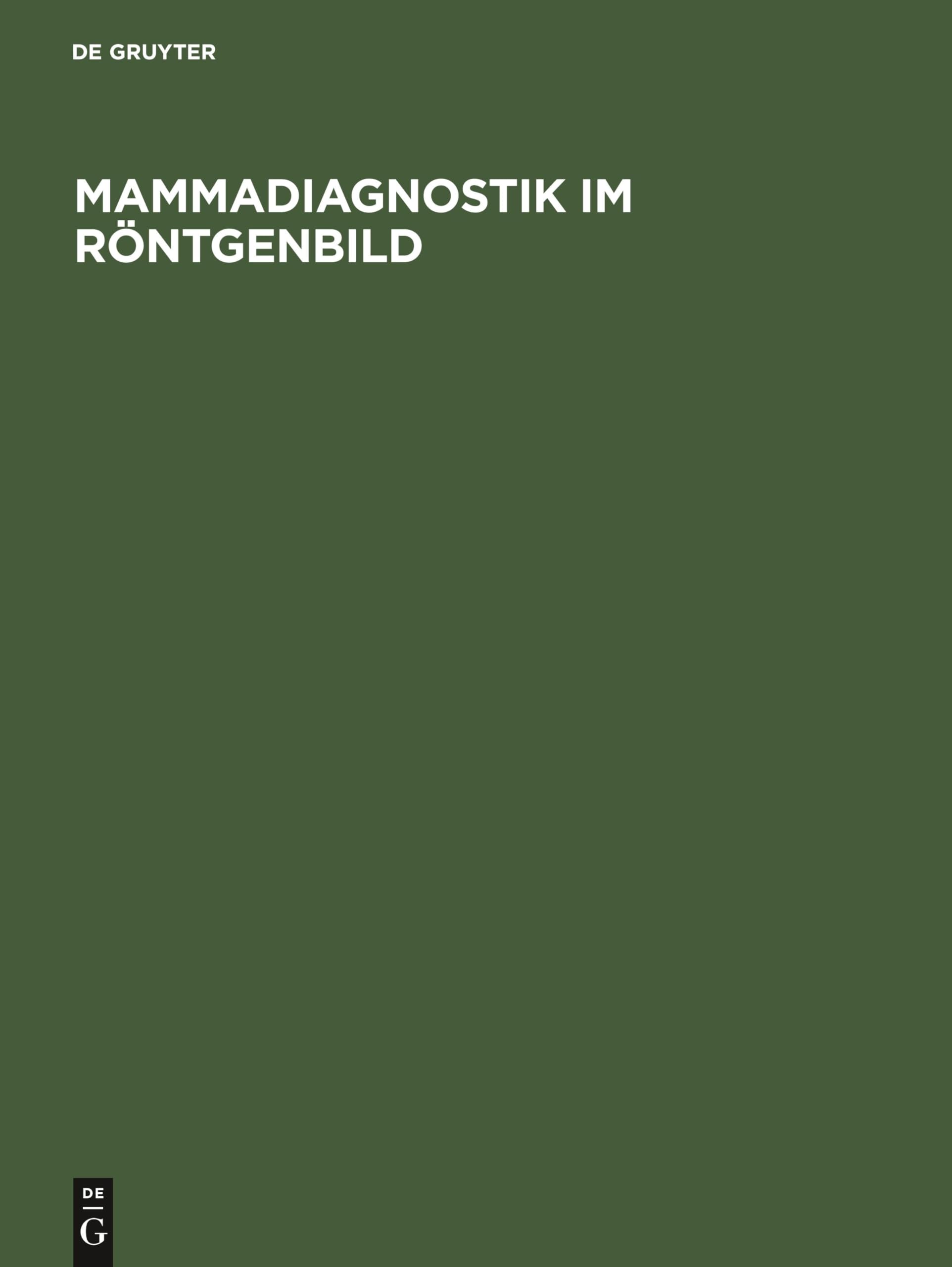 Mammadiagnostik im Röntgenbild: Ein Atlas für die Praxis mit histologischen Schnitten Medicine