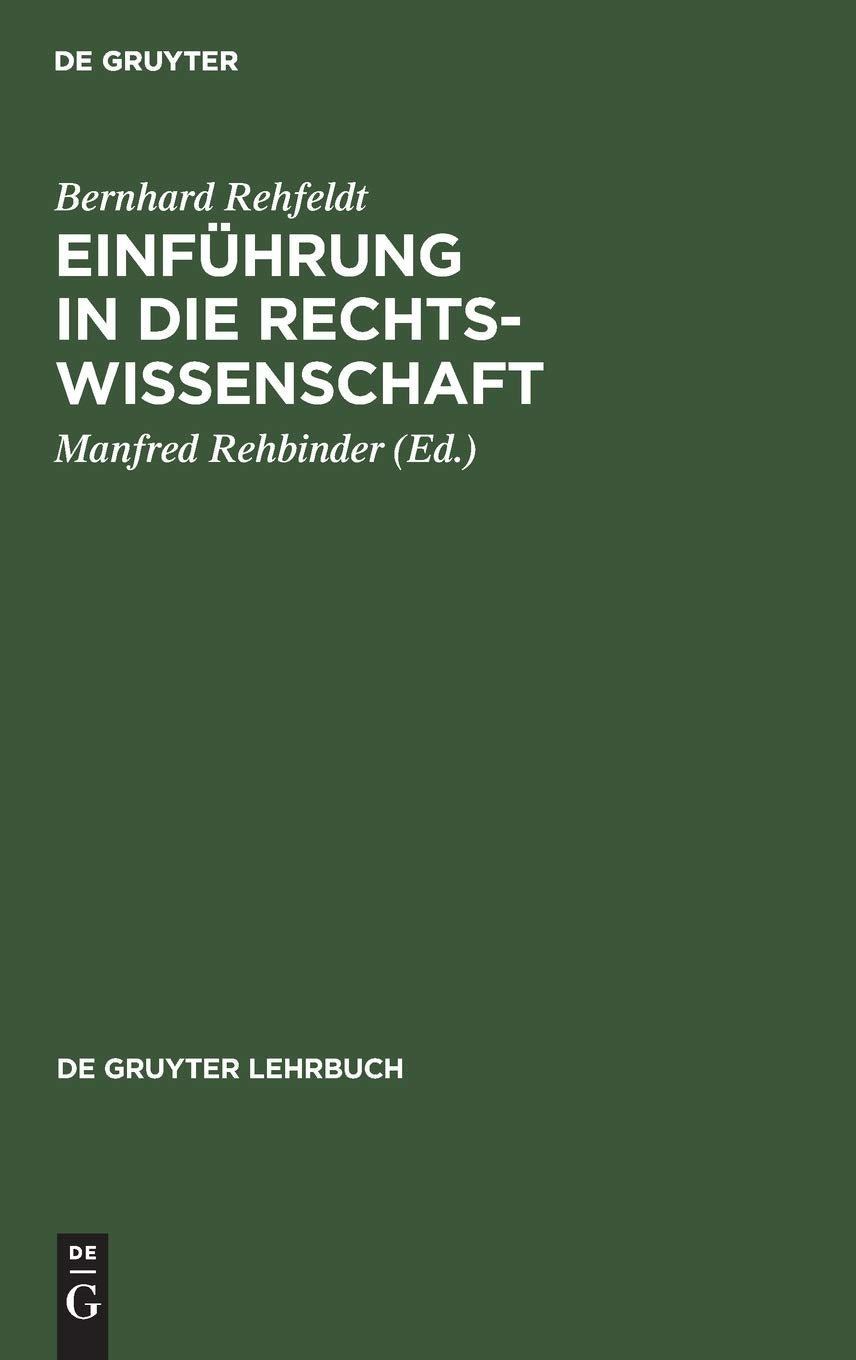 Einführung in die Rechtswissenschaft: Grundfragen, Grundlagen und Grundgedanken des Rechts (De Gruyter Lehrbuch) Law