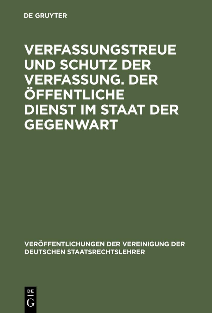 Verfassungstreue und Schutz der Verfassung. Der öffentliche Dienst im Staat der Gegenwart Law