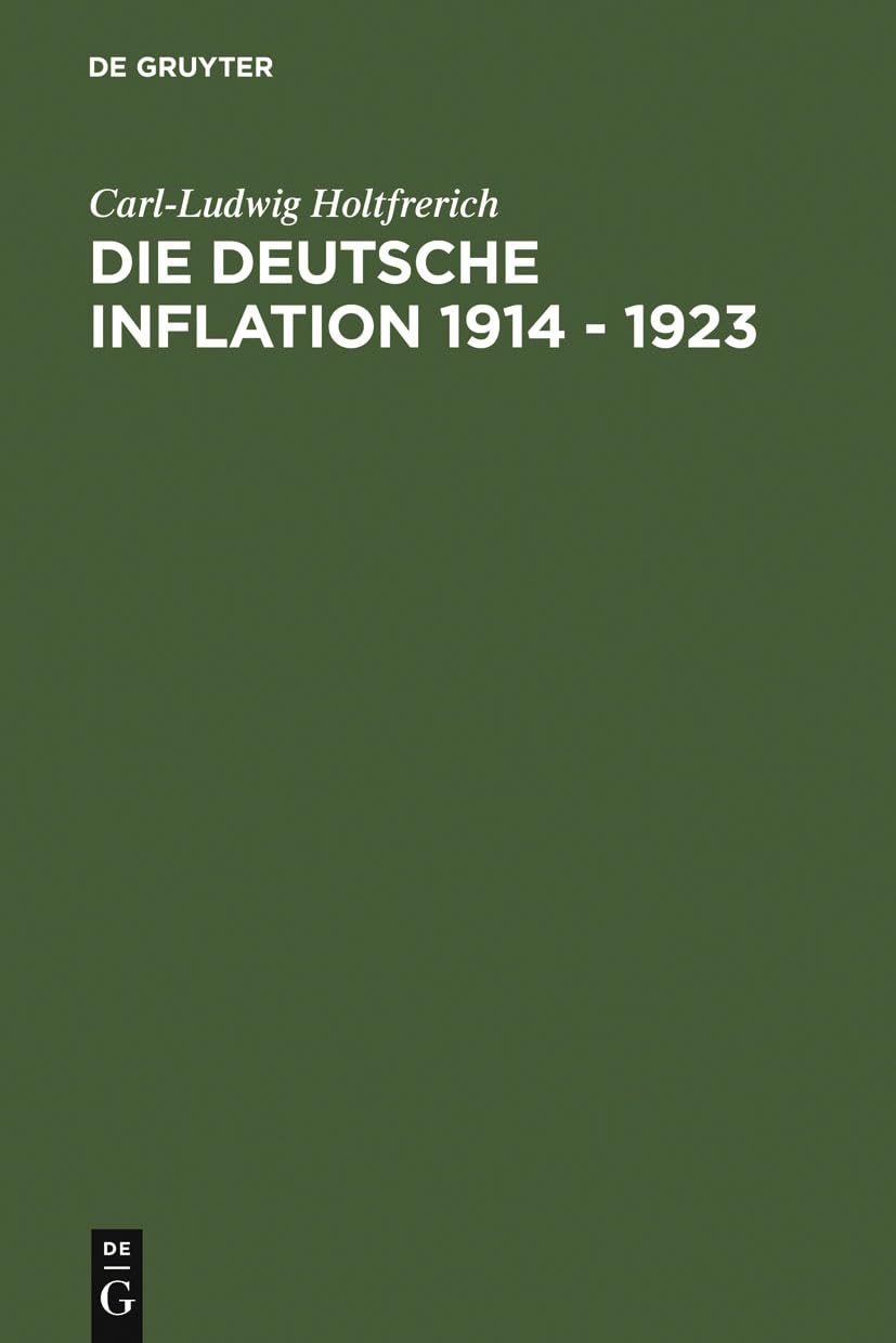Die deutsche Inflation 1914 - 1923: Ursachen und Folgen in internationaler Perspektive Business, Finance & Career