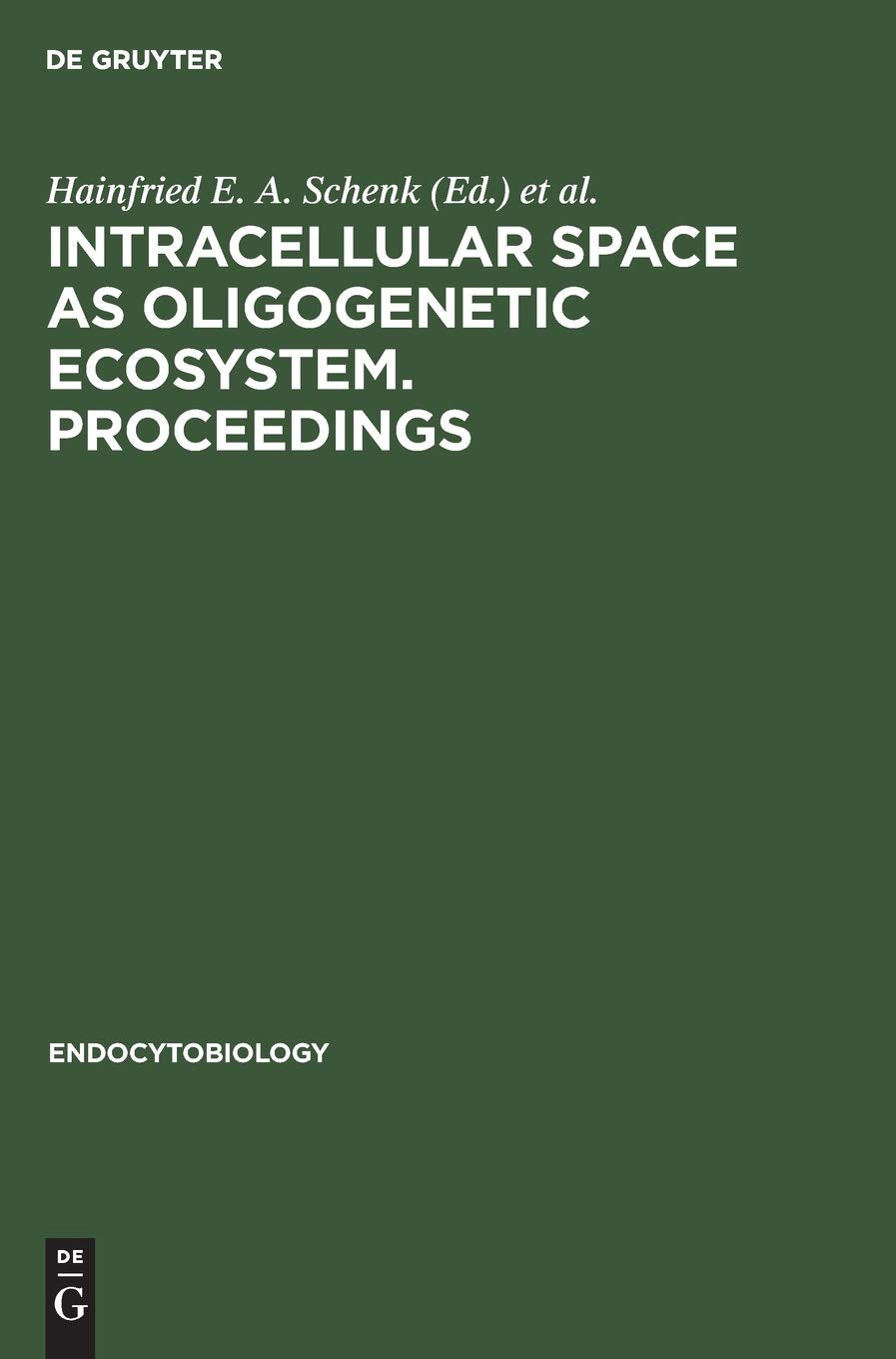 Intracellular space as oligogenetic ecosystem. Proceedings: Second International Colloquium on Endocytobiology, Tübingen, Germany, April 10–15, 1983 (Endocytobiology, 2, Band 2) Medicine